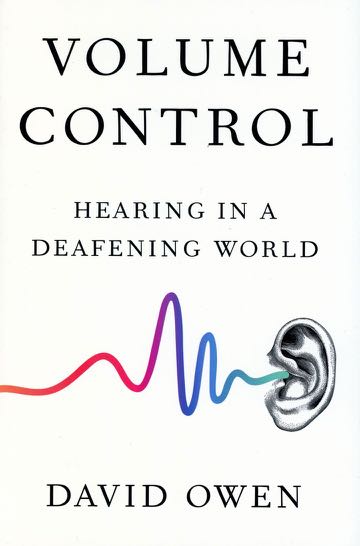 “Volume Control,” David Owen’s superb new book